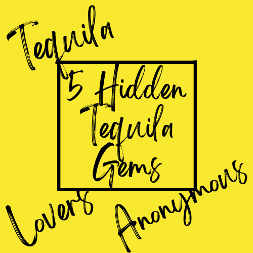5 Hidden Gem Tequilas You Need Today!
