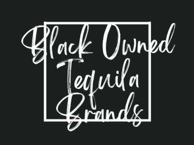 Black Owned Tequila Brands
