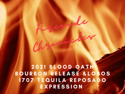 Fireside Chronicles- Blood Oath Bourbon & Lobos 1707 Reposado