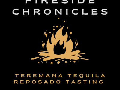 Fireside Chronicles- Teremana Tequila Reposado Tasting
