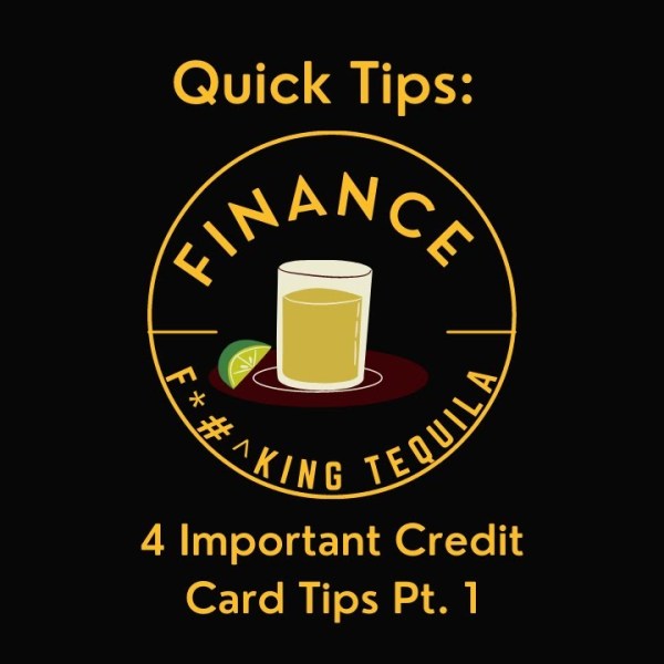 Finance & Tequila- 4 Important Credit Card Tips Part 1