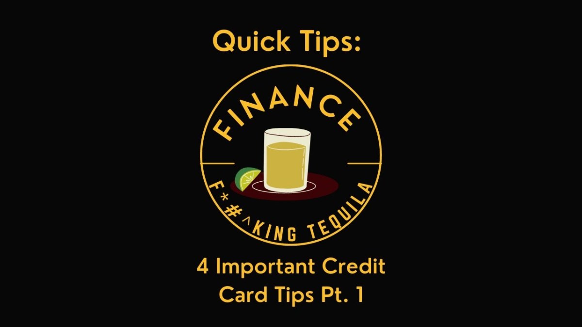 Finance & Tequila- 4 Important Credit Card Tips Part 1