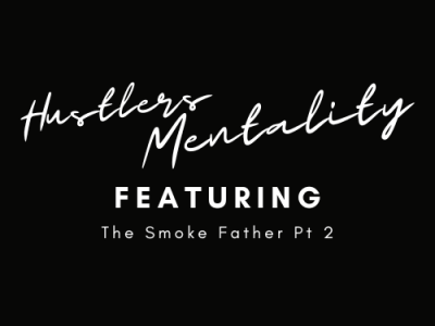 Hustler’s Mentality- Interview With Smoke Pt 2