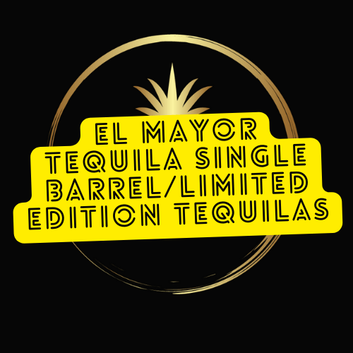 Does El Mayor Tequila Make The Best Single Barrel/Limited Edition Tequilas?