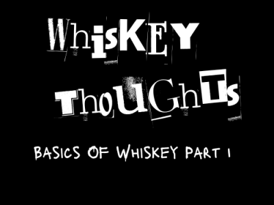 Basics Of Whiskey Part 1