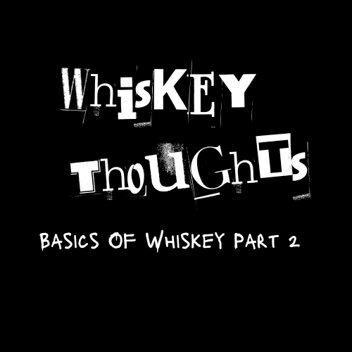 Basics Of Whiskey Part 2