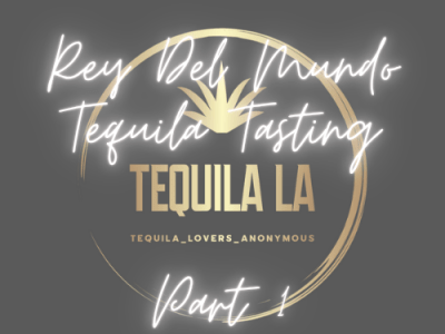 Rey Del Mundo Tequila Tasting Pt 1
