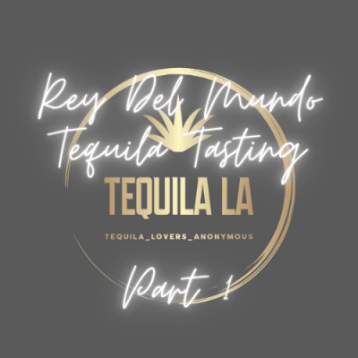 Rey Del Mundo Tequila Tasting Pt 1